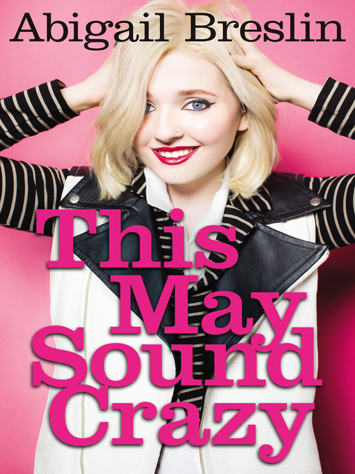 Title details for This May Sound Crazy by Abigail Breslin - Available